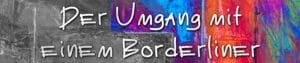 SchwarzWeiß Aber Bunt - Folge 11 - Der Umgang mit einem Borderliner - Beitrag-Folgenbild